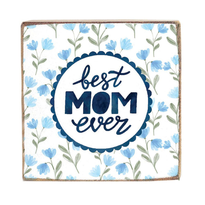 Best Mom Ever Floral Block Sign Best Mom Ever Floral Block Sign Home